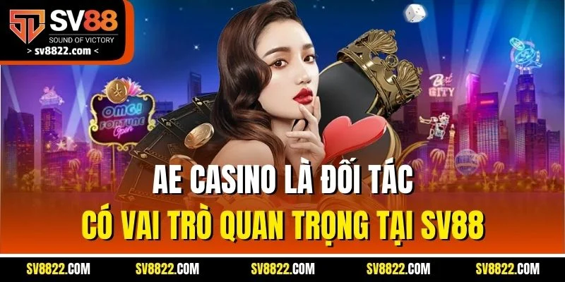 AE casino là đối tác có vai trò quan trọng tại SV88