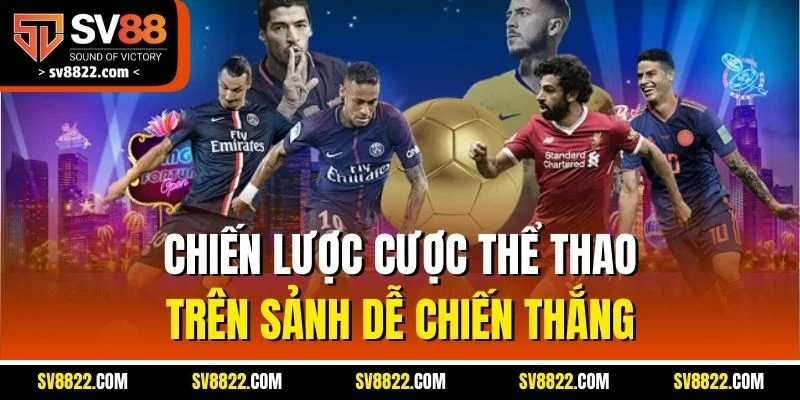 CMD368 – Nơi Hội Tụ Đam Mê Cá Cược, Giải Trí Thật Sự 5 Chiến lược cược thể thao trên sảnh dễ chiến thắng