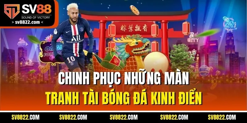 BK8 Sport | Trải Nghiệm Thể Thao Trực Tuyến Bùng Nổ 2025 4 Chinh phục những màn tranh tài bóng đá kinh điển