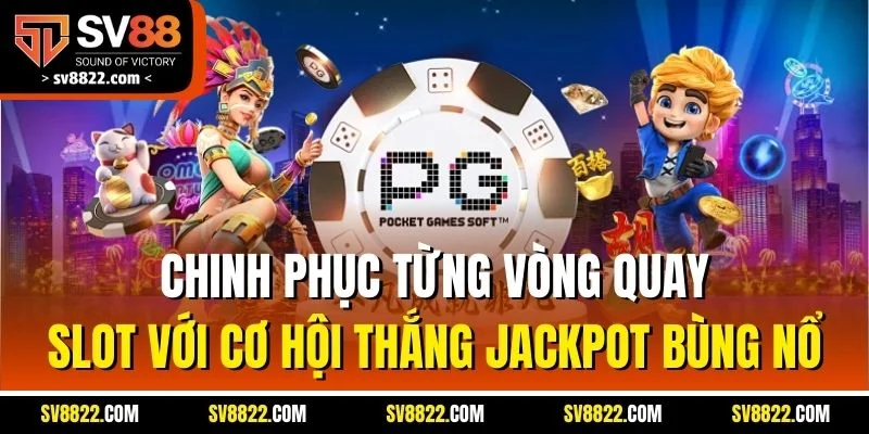 Chinh phục từng vòng quay slot với cơ hội thắng Jackpot bùng nổ