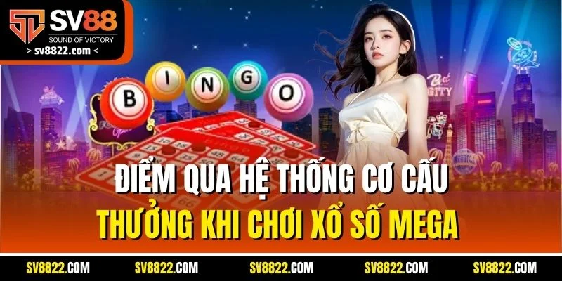 Điểm qua hệ thống cơ cấu thưởng khi chơi xổ số Mega 