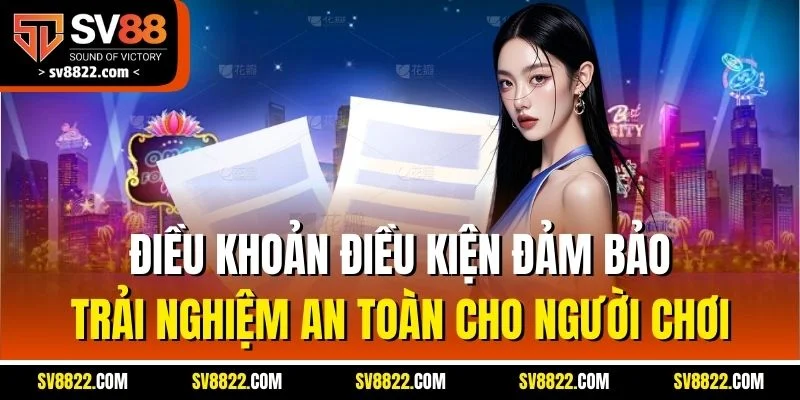 Điều Khoản Điều Kiện - Nguyên Tắc Quan Trọng Tại SV88 1 Điều khoản điều kiện đảm bảo trải nghiệm an toàn cho người chơi