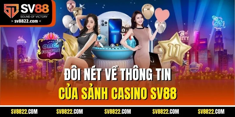 Đôi nét về thông tin của sảnh casino SV88