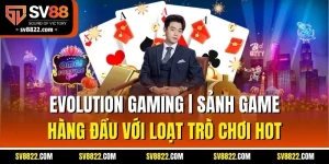Evolution Gaming | Sảnh Game Hàng Đầu Với Loạt Trò Chơi Hot