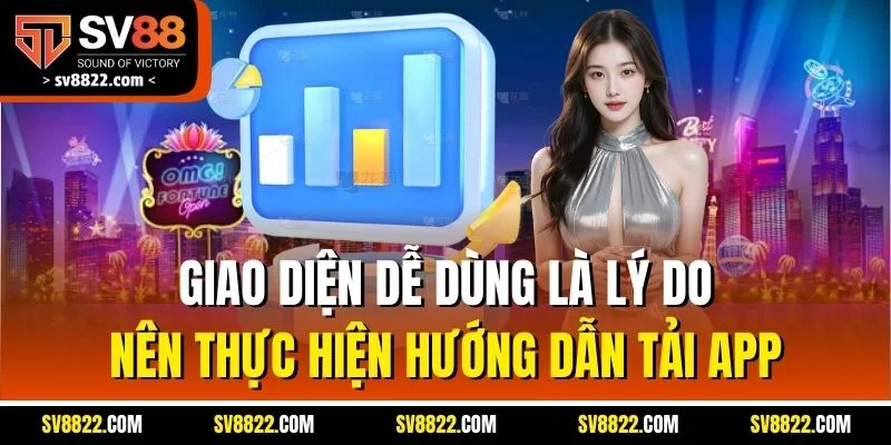 Hướng Dẫn Tải App SV88| Cập Nhật Thao Tác Chi Tiết Nhất 2025 3 Giao diện dễ dùng là lý do nên thực hiện hướng dẫn tải app