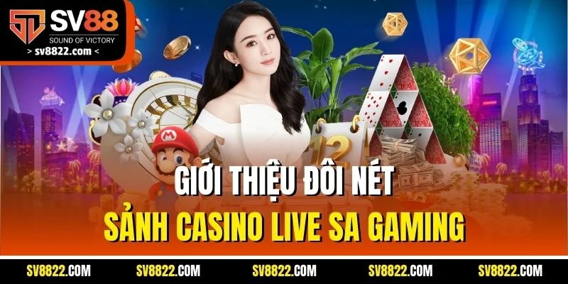 Giới thiệu đôi nét sảnh casino live SA Gaming