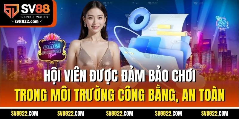 Điều Khoản Điều Kiện - Nguyên Tắc Quan Trọng Tại SV88 4 Hội viên được đảm bảo chơi trong môi trường công bằng, an toàn