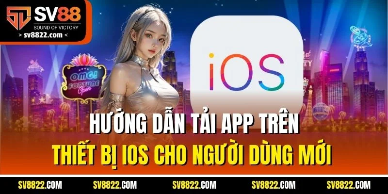 Hướng Dẫn Tải App SV88| Cập Nhật Thao Tác Chi Tiết Nhất 2025 2 Hướng dẫn tải app trên thiết bị iOS cho người dùng mới