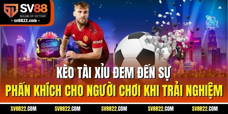Kèo tài xỉu đem đến sự phấn khích cho người chơi khi trải nghiệm