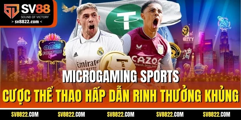Microgaming Sports - Cược thể thao hấp dẫn rinh thưởng khủng