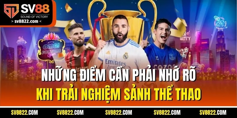 Những điểm cần phải nhớ rõ khi trải nghiệm sảnh thể thao