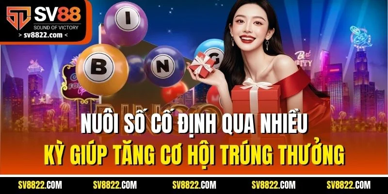 Xổ Số Keno | Luật Chơi Và Thủ Thuật Luôn Thắng Tại SV88 5 Nuôi số cố định qua nhiều kỳ giúp tăng cơ hội trúng thưởng