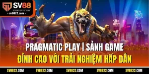 Pragmatic Play | Sảnh Game Đỉnh Cao Với Trải Nghiệm Hấp Dẫn