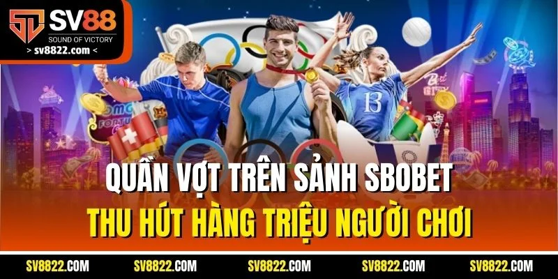 Quần vợt trên sảnh Sbobet thu hút hàng triệu người chơi