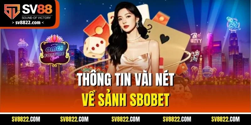Thông tin vài nét về sảnh Sbobet