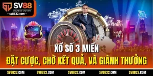 Xổ Số 3 Miền - Đặt Cược, Chờ Kết Quả, Và Giành Thưởng